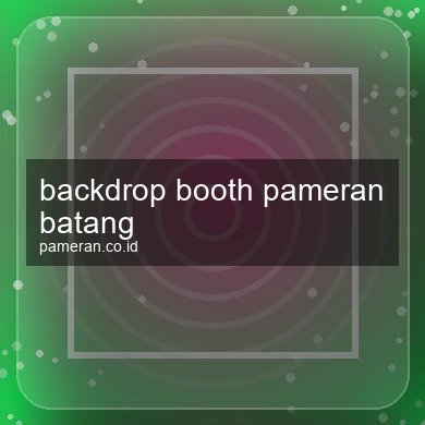 Backdrop Booth Pameran Batang