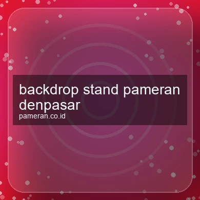 Backdrop Stand Pameran Denpasar