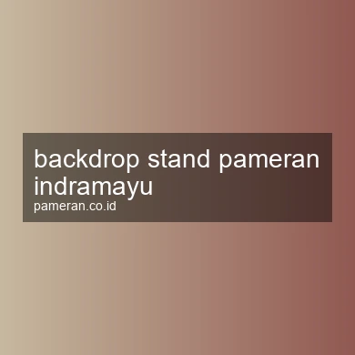 Backdrop Stand Pameran Indramayu