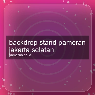 Backdrop Stand Pameran Jakarta Selatan