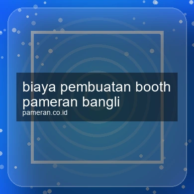 Biaya Pembuatan Booth Pameran Bangli