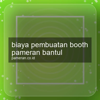 Biaya Pembuatan Booth Pameran Bantul