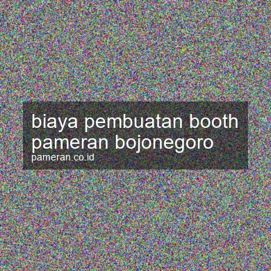 Biaya Pembuatan Booth Pameran Bojonegoro