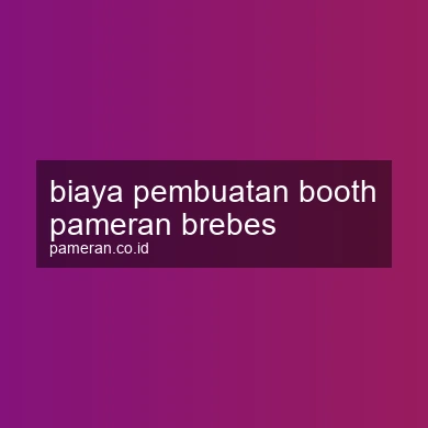 Biaya Pembuatan Booth Pameran Brebes