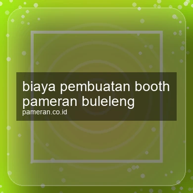 Biaya Pembuatan Booth Pameran Buleleng