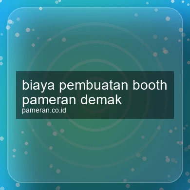 Biaya Pembuatan Booth Pameran Demak