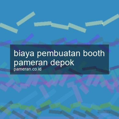 Biaya Pembuatan Booth Pameran Depok