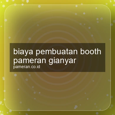 Biaya Pembuatan Booth Pameran Gianyar