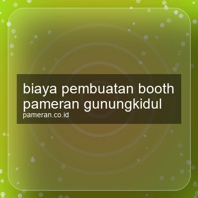 Biaya Pembuatan Booth Pameran Gunungkidul