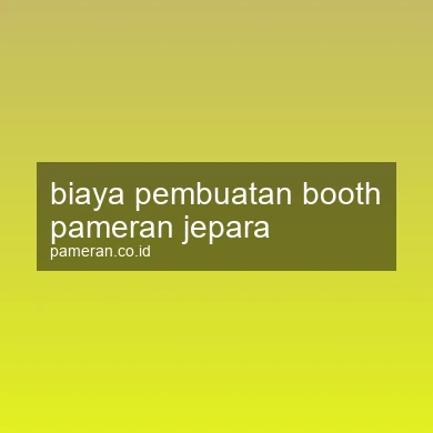 Biaya Pembuatan Booth Pameran Jepara