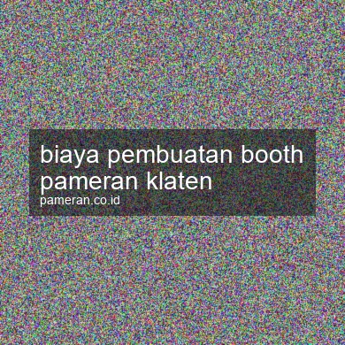 Biaya Pembuatan Booth Pameran Klaten