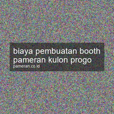 Biaya Pembuatan Booth Pameran Kulon Progo