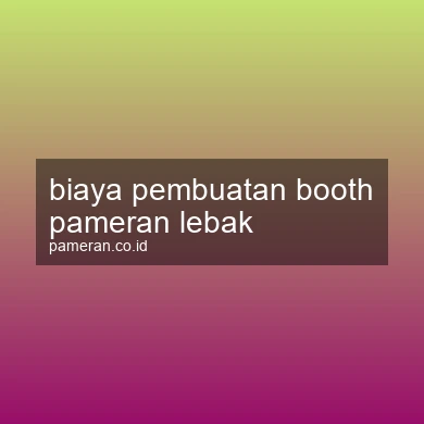 Biaya Pembuatan Booth Pameran Lebak
