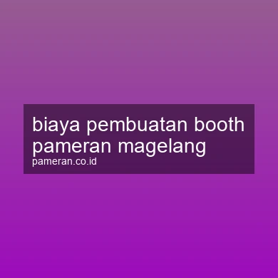 Biaya Pembuatan Booth Pameran Magelang