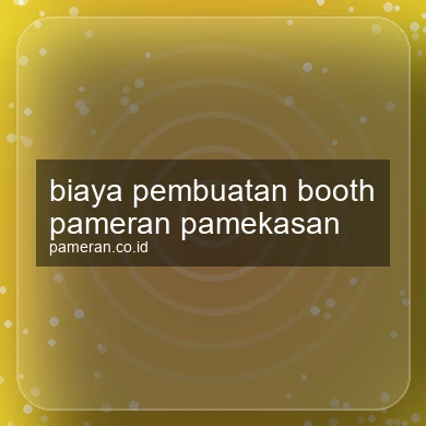 Biaya Pembuatan Booth Pameran Pamekasan