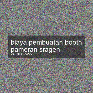 Biaya Pembuatan Booth Pameran Sragen