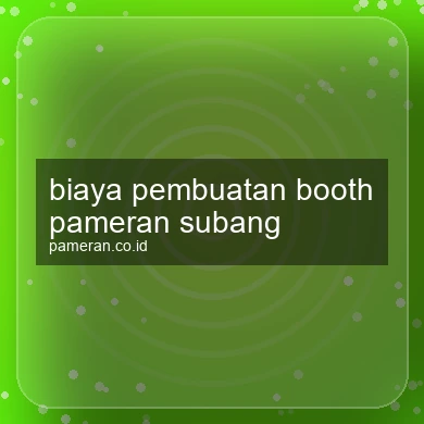 Biaya Pembuatan Booth Pameran Subang