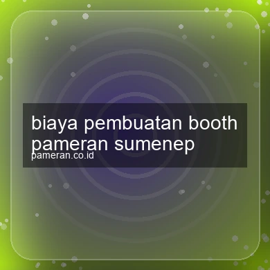 Biaya Pembuatan Booth Pameran Sumenep