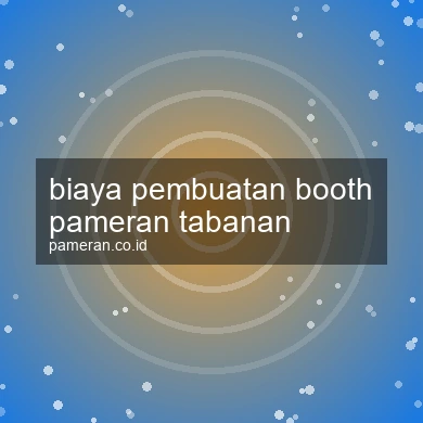 Biaya Pembuatan Booth Pameran Tabanan