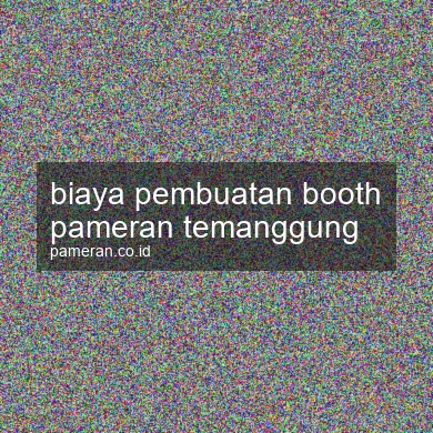Biaya Pembuatan Booth Pameran Temanggung