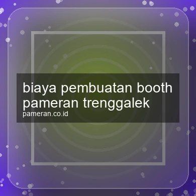 Biaya Pembuatan Booth Pameran Trenggalek