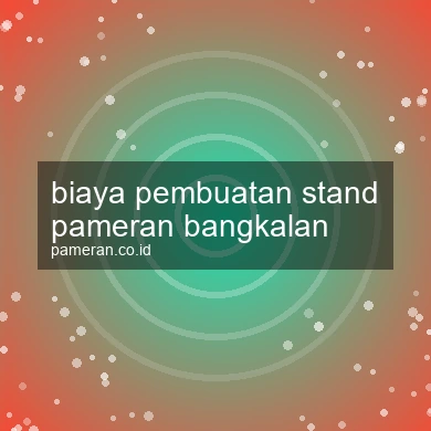 Biaya Pembuatan Stand Pameran Bangkalan