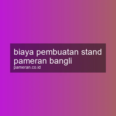 Biaya Pembuatan Stand Pameran Bangli