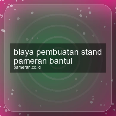 Biaya Pembuatan Stand Pameran Bantul