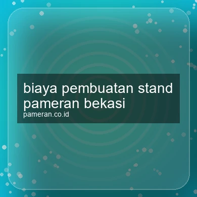 Biaya Pembuatan Stand Pameran Bekasi