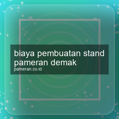 Biaya Pembuatan Stand Pameran Demak