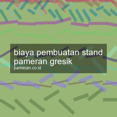 Biaya Pembuatan Stand Pameran Gresik