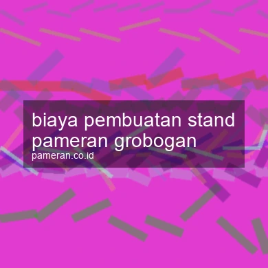 Biaya Pembuatan Stand Pameran Grobogan