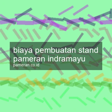 Biaya Pembuatan Stand Pameran Indramayu