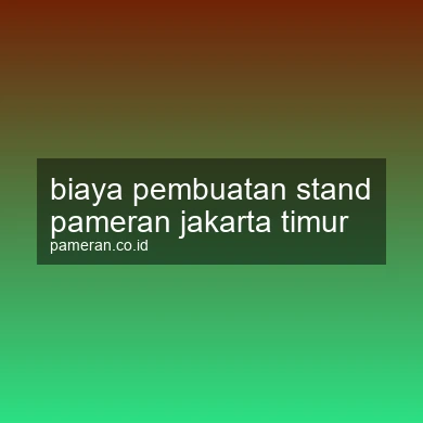 Biaya Pembuatan Stand Pameran Jakarta Timur