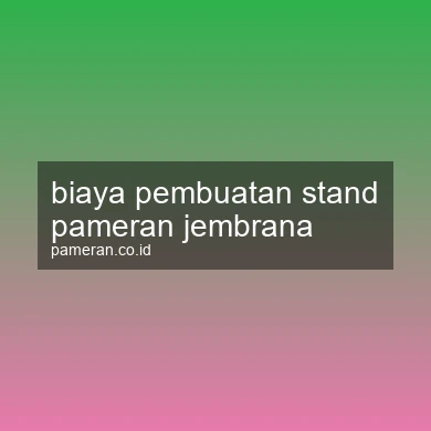 Biaya Pembuatan Stand Pameran Jembrana