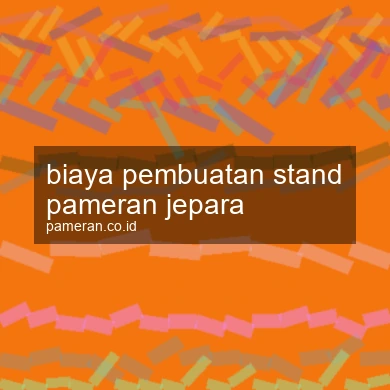 Biaya Pembuatan Stand Pameran Jepara
