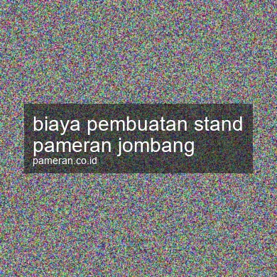 Biaya Pembuatan Stand Pameran Jombang