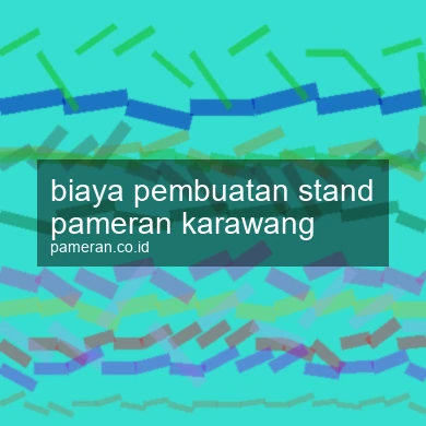 Biaya Pembuatan Stand Pameran Karawang