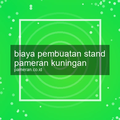 Biaya Pembuatan Stand Pameran Kuningan