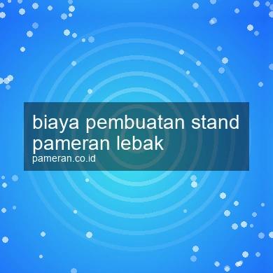 Biaya Pembuatan Stand Pameran Lebak