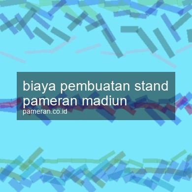 Biaya Pembuatan Stand Pameran Madiun