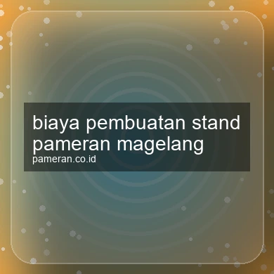 Biaya Pembuatan Stand Pameran Magelang