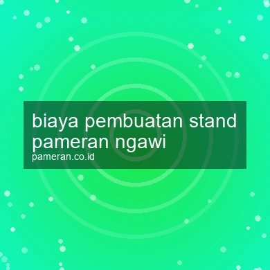 Biaya Pembuatan Stand Pameran Ngawi