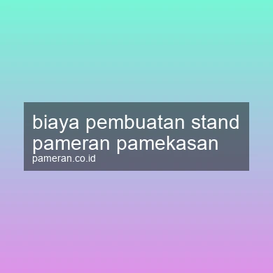 Biaya Pembuatan Stand Pameran Pamekasan