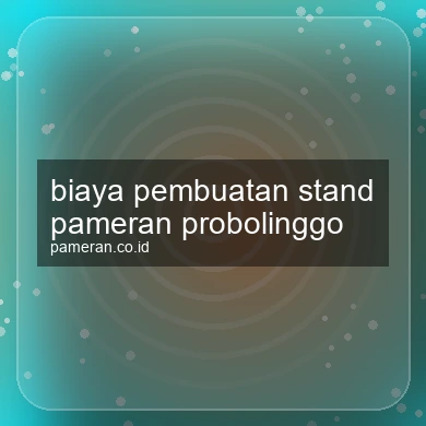 Biaya Pembuatan Stand Pameran Probolinggo