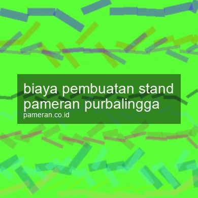 Biaya Pembuatan Stand Pameran Purbalingga