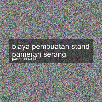 Biaya Pembuatan Stand Pameran Serang
