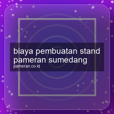 Biaya Pembuatan Stand Pameran Sumedang