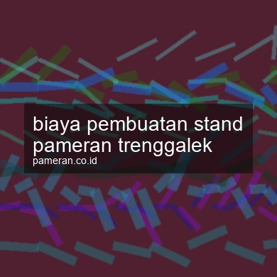 Biaya Pembuatan Stand Pameran Trenggalek
