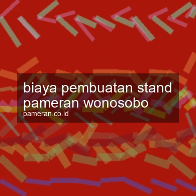 Biaya Pembuatan Stand Pameran Wonosobo